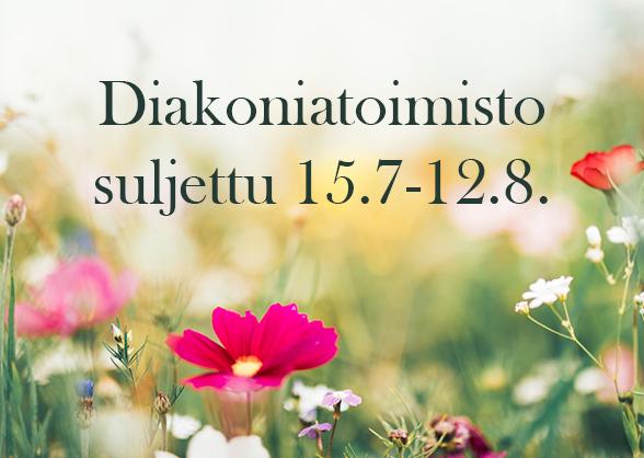 Diakoniatoimisto  on suljettu  15.7.-12.8.